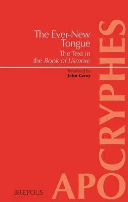 The Ever-New Tongue - In Tenga Bithnua: The Text in the Book of Lismore