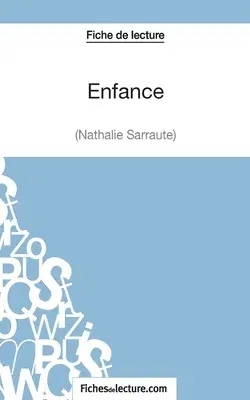 Enfance - Nathalie Sarraute (Fiche de lecture): Analyse complète de l'oeuvre