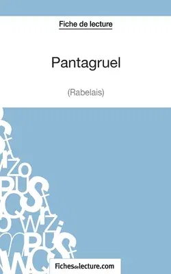 Pantagruel de Rabelais (Fiche de lecture): Analyse complète de l'oeuvre