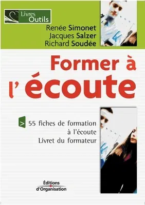 Former à l'écoute: 55 fiches de formation à l'écoute. Livret du formateur