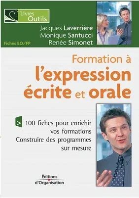 Formation à l'expression écrite et orale: 100 fiches pour enrichir vos formations. Contruire des programmes sur mesure.