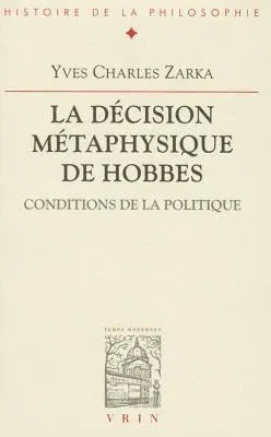 La Decision Metaphysique de Hobbes: Conditions de la Politique