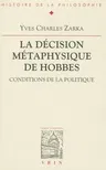 La Decision Metaphysique de Hobbes: Conditions de la Politique