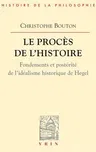 Le Proces de l'Histoire: Essai Sur l'Idealisme Historique de Hegel