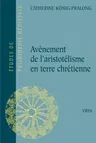 Avenement de l'Arsitotelisme En Terre Chretienne