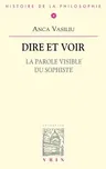 Dire Et Voir: La Parole Visible Du Sophiste