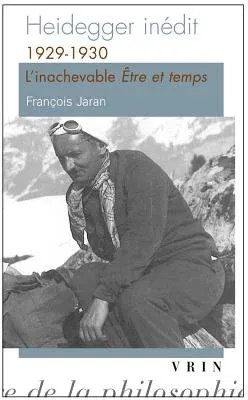 Heidegger Inedit: 1929-1930 l'Inachevable Etre Et Temps