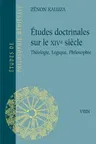 Etudes Doctrinales Sur Le Xive Siecle: Theologie, Logique, Philosophie