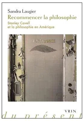 Recommencer La Philosophie: Stanley Cavell Et La Philosophie En Amerique