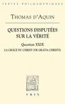 Questions Disputees Sur La Verite: Question XXIX: La Grace Du Christ