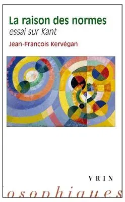 La Raison Des Normes: Essai Sur Kant