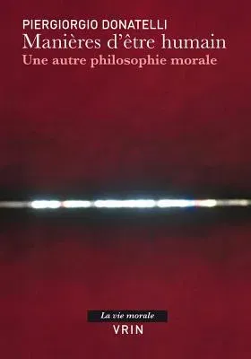 Manieres d'Etre Humain: Une Autre Philosophie Morale