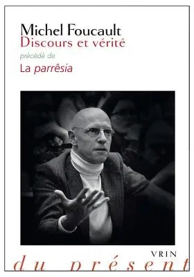 Discours Et Verite: Precede de la Parresia