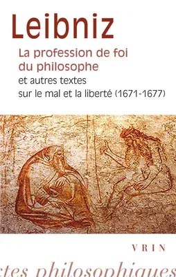 La Profession de Foi Du Philosophe: Et Autres Textes Sur Le Mal Et La Liberte (1671-1677)