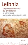 La Profession de Foi Du Philosophe: Et Autres Textes Sur Le Mal Et La Liberte (1671-1677)