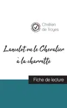 Lancelot ou le Chevalier à la charrette de Chrétien de Troyes (fiche de lecture et analyse complète de l'oeuvre)