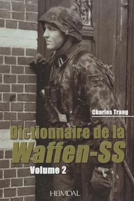 Dictionnaire de la Waffen-SS Tome 2