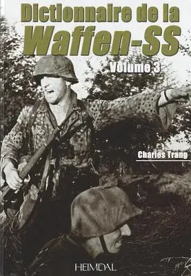 Dictionnaire de la Waffen-SS Tome 3