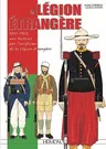 La Legion Etrangere: 1831-1962, Une Histoire Par l'Uniforme de la Legion Etrangere