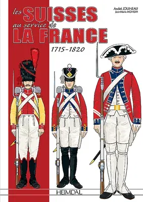 Les Suisses Au Service de la France 1715-1820