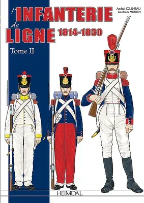 L'Infanterie de Ligne Tome 2: 1814-1830