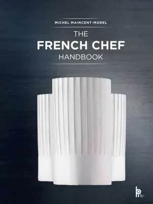 The French Chef Handbook: La Cuisine de Reference