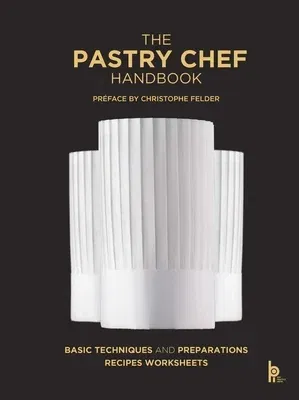 The Pastry Chef Handbook: La Patisserie de Reference