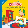 Caillou: Everything Will Be Fine: A Story about Viruses