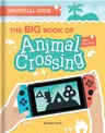 The Big Book of Animal Crossing: New Horizons: Everything You Need to Know to Create Your Island Paradise!