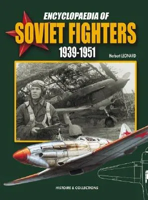 Encyclopaedia of Soviet Fighters 1939-1951