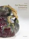 French Art Nouveau Ceramics: An Illustrated Dictionary