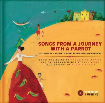 Songs from a Journey with a Parrot: Lullabies and Nursery Rhymes from Brazil and Portugal [With CD (Audio)]