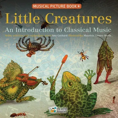 Little Creatures: An Introduction to Classical Music