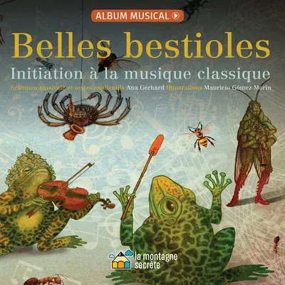 Belles Bestioles: Initiation À La Musique Classique