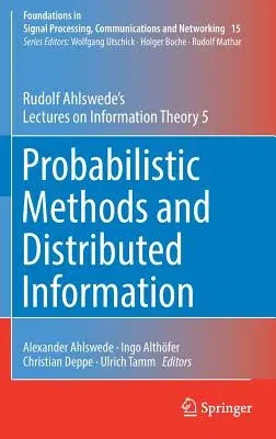 Probabilistic Methods and Distributed Information: Rudolf Ahlswede's Lectures on Information Theory 5 (2019)