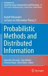 Probabilistic Methods and Distributed Information: Rudolf Ahlswede's Lectures on Information Theory 5 (2019)