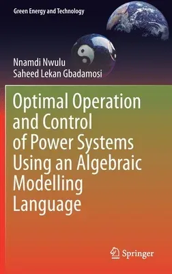 Optimal Operation and Control of Power Systems Using an Algebraic Modelling Language (2021)