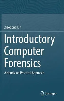 Introductory Computer Forensics: A Hands-On Practical Approach (2018)