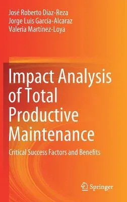 Impact Analysis of Total Productive Maintenance: Critical Success Factors and Benefits (2019)