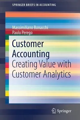 Customer Accounting: Creating Value with Customer Analytics (2019)