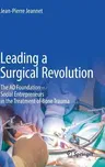 Leading a Surgical Revolution: The Ao Foundation - Social Entrepreneurs in the Treatment of Bone Trauma (2019)