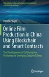 Online Film Production in China Using Blockchain and Smart Contracts: The Development of Collaborative Platforms for Emerging Creative Talents (2019)