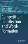 Competition in Inflection and Word-Formation (2019)