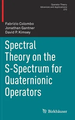 Spectral Theory on the S-Spectrum for Quaternionic Operators (2018)