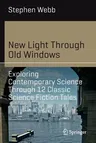 New Light Through Old Windows: Exploring Contemporary Science Through 12 Classic Science Fiction Tales (2019)