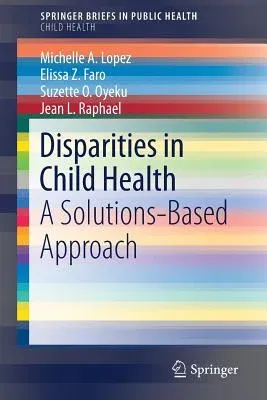 Disparities in Child Health: A Solutions-Based Approach (2018)