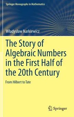 The Story of Algebraic Numbers in the First Half of the 20th Century: From Hilbert to Tate (2018)