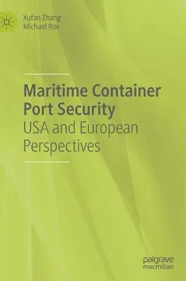 Maritime Container Port Security: USA and European Perspectives (2019)