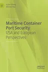 Maritime Container Port Security: USA and European Perspectives (2019)