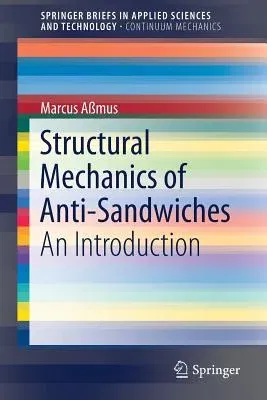 Structural Mechanics of Anti-Sandwiches: An Introduction (2019)